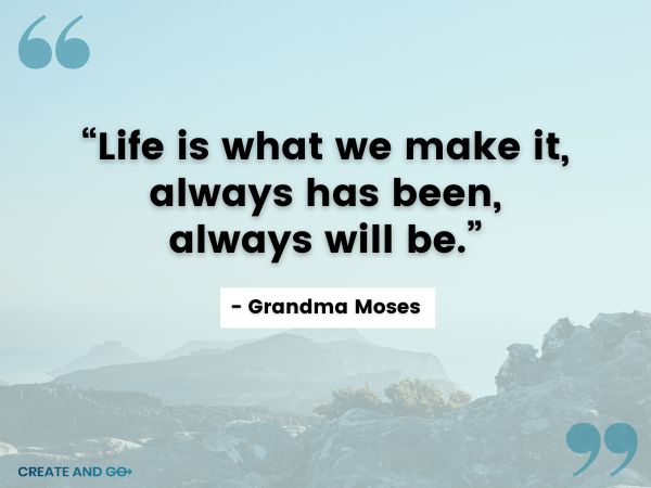 grandma moses life quote
