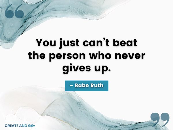 Babe Ruth never give up quote