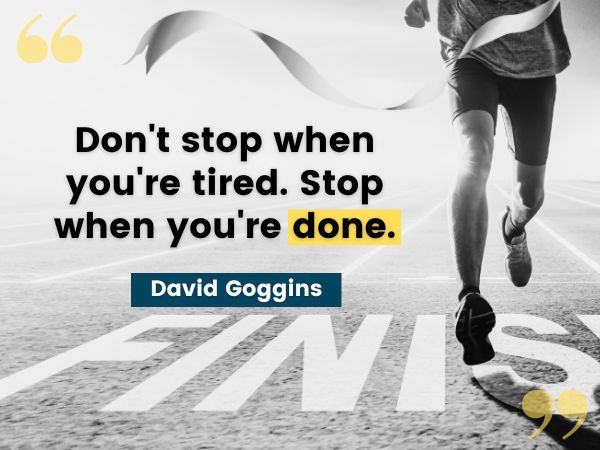 David Goggins quote about stopping when you're actually done