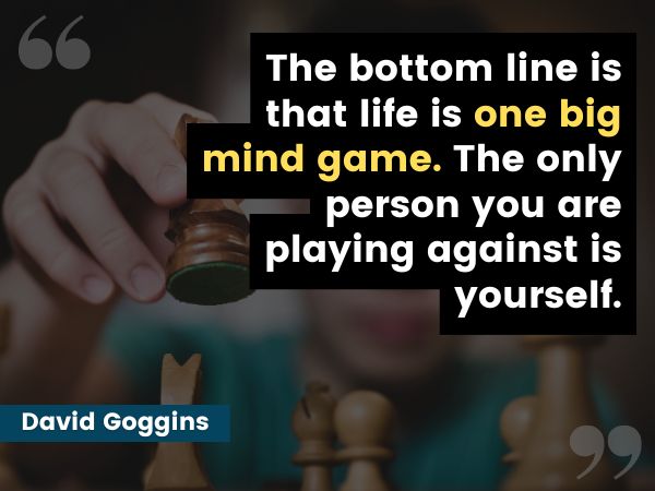 David Goggins quote about life being a mind game